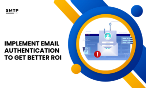 Email Authentication to Get Better ROI